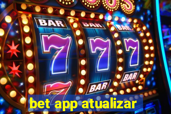 bet app atualizar